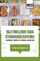 İşletmelerde Gıda Standardizasyonu: Kavramsal, Tarihsel ve Kurumsal Bir İnceleme - Eğitim Yayınevi - Bilimsel Eserler