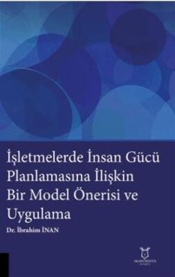 İşletmelerde İnsan Gücü Planlamasına İlişkin Bir Model Önerisi ve Uygulama - 1