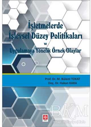 İşletmelerde işlevsel Düzey Politikaları ve Uygulamaya Yönelik Örnek Olaylar - Ekin Basım Yayın
