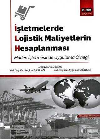 İşletmelerde Lojistik Maliyetlerin Hesaplanması - Eğitim Yayınevi - Ders Kitapları