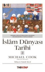 İslâm Dünyası Tarihi 2 - Osmanlı Devleti’nin Kuruluşundan On Dokuzuncu Yüzyıla Kadar - The Kitap