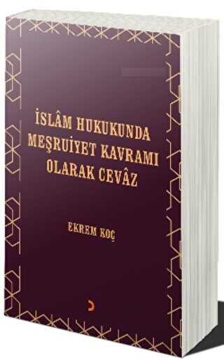 İslâm Hukukunda Meşruiyet Kavramı Olarak Cevâz - Cinius Yayınları