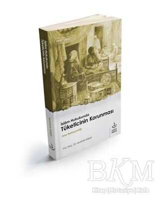 İskam Hukukunda Tüketicinin Korunması - Nizamiye Akademi Yayınları