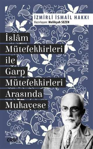 İslam Mütefekkirleri ile Garp Mütefekkirleri Arasında Mukayese - Çizgi Kitabevi Yayınları
