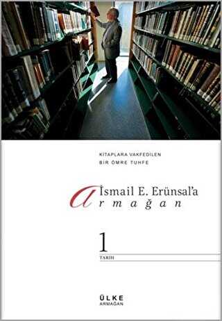 İsmail E. Erünsal`a Armağan: Kitaplara Vakfedilen Bir Ömre Tuhfe 2 Cilt Takım