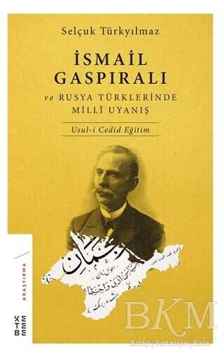 İsmail Gaspıralı ve Rusya Türklerinde Milli Uyanış - Ketebe Yayınları