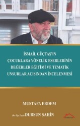 İsmail Güçtaş’ın Çocuklara Yönelik Eserlerinin Değerler Eğitimi ve Tematik Unsurlar Açısından İncele - Kırmızı Çatı Yayınları