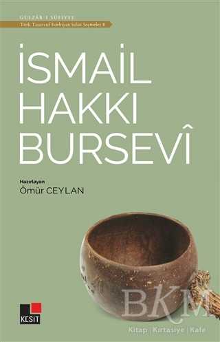 İsmail Hakkı Bursevi - Türk Tasavvuf Edebiyatı`ndan Seçmeler 8