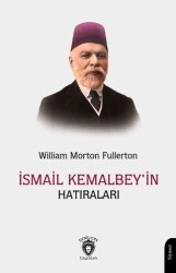 İsmail Kemal Bey’in Hatıraları - Dorlion Yayınları