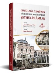İsmailağa Camii’nin Tarihçesi ve Haziresindeki Şeyhulislamlar - Ahıska Yayınevi