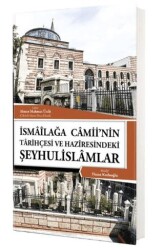 İsmailağa Camiinin Tarihçesi ve Haziresindeki Şeyhulislamlar - Lalegül Yayınevi