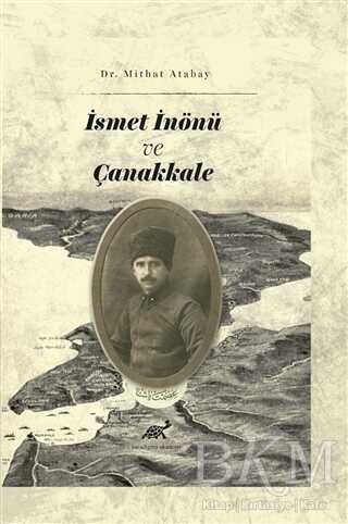 İsmet İnönü ve Çanakkale - Paradigma Akademi Yayınları