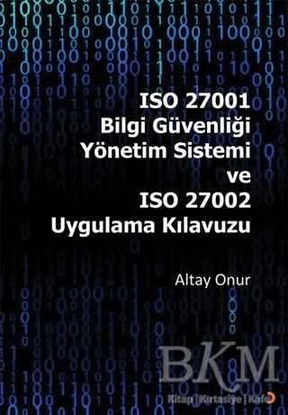 ISO 27001 Bilgi Güvenliği Yönetim Sistemi ve ISO 27002 Uygulama Kılavuzu - Cinius Yayınları