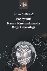 ISO 27001 ve Kamu Kurumlarında Bilgi Güvenliği - Ankara Üniversitesi Yayınevi