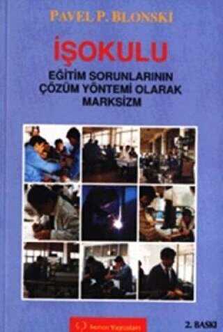 İşokulu Eğitim Sorunlarının Çözüm Yöntemi Olarak Marksizm - Sorun Yayınları
