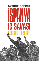 İspanya İç Savaşı 1936 -1939 - Alfa Yayınları