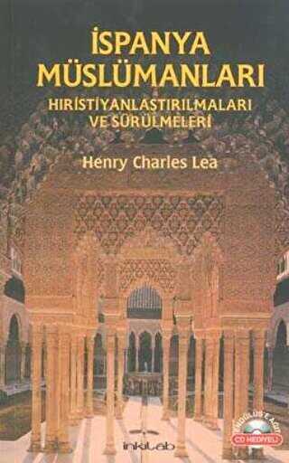 İspanya Müslümanları - Hıristiyanlaştırılmaları ve Sürülmeleri - İnkılab Yayınları