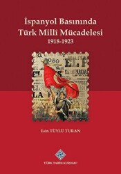 İspanyol Basınında Türk Milli Mücadelesi 1918 - 1923 - Türk Tarih Kurumu Yayınları