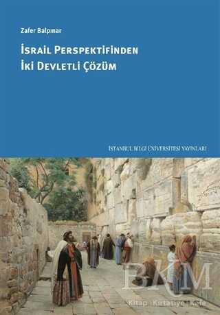 İsrail Perspektifinden İki Devletli Çözüm - İstanbul Bilgi Üniversitesi Yayınları