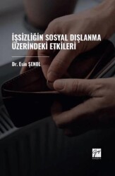 İşsizliğin Sosyal Dışlanma Üzerindeki Etkileri - Gazi Kitabevi