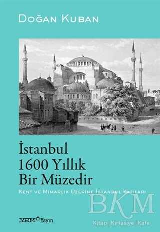 İstanbul 1600 Yıllık Bir Müzedir - YEM Yayın