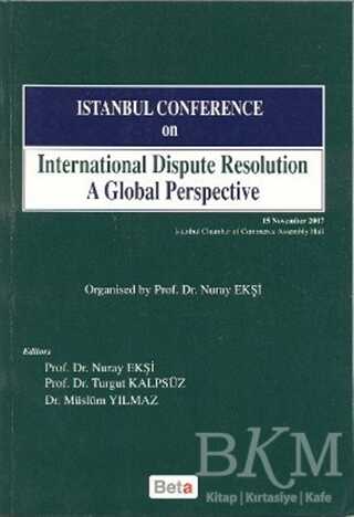 Istanbul Conference on International Dispute Resolution A Global Perspective