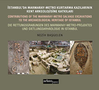 İstanbul`da Marmaray-Metro Kazılarının Kent Arkeolojisine Katkıları