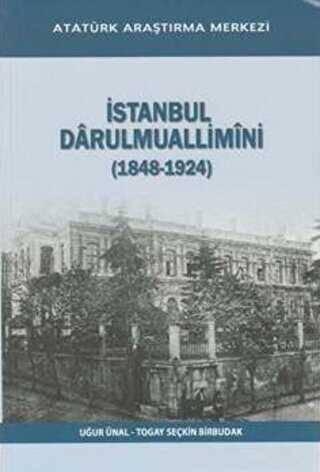 İstanbul Darulmuallimini 1848-1924 - Atatürk Araştırma Merkezi