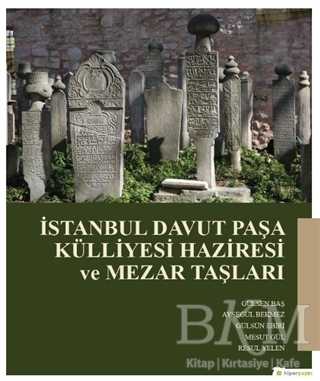 İstanbul Davut Paşa Külliyesi Haziresi ve Mezar Taşları - Hiperlink Yayınları