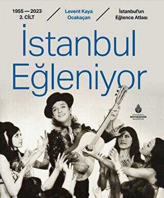 İstanbul Eğleniyor 1955 - 2023 2. Cilt