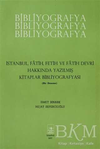 İstanbul, Fatih, Fetih ve Fatih Devri Hakkında Yazılmış Kitaplar Bibliyografyası - İstanbul Fetih Cemiyeti Yayınları