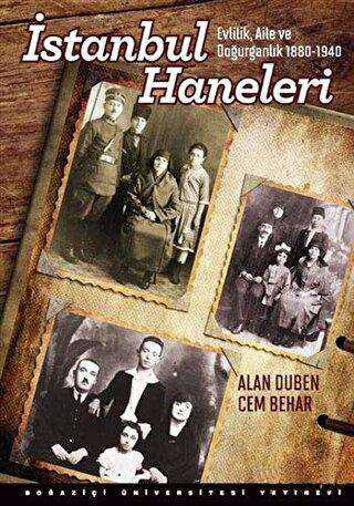 İstanbul Haneleri : Evlilik, Aile ve Doğurganlık 1880 - 1940