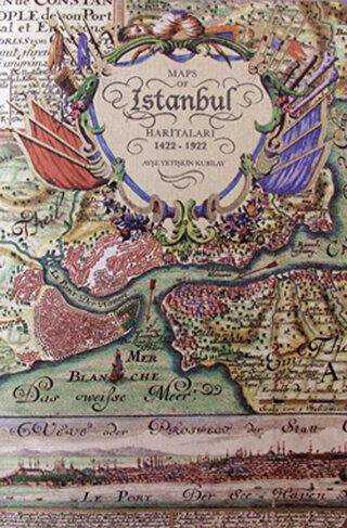 İstanbul Haritaları 1422-1922 - Maps Of Istanbul 1422-1922