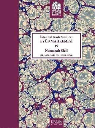 İstanbul Kadı Sicilleri - Eyüb Mahkemesi 19 Numaralı Sicil - İsam Yayınları