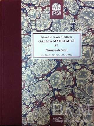 İstanbul Kadı Sicilleri - Galata Mahkemesi 37 Numaralı Sicil Cilt 37 - İsam Yayınları