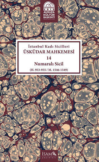 İstanbul Kadı Sicilleri - Üküdar Mahkemesi 14 Numaralı Sicil - İsam Yayınları