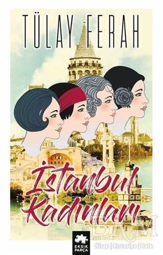 İstanbul Kadınları - Eksik Parça Yayınları