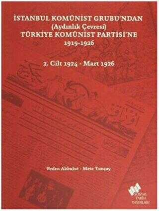 İstanbul Komünist Grubu’ndan Aydınlık Çevresi Türkiye Komünist Partisi’ne 1919 - 1926 - 2. Cilt 1924-Mart 1926