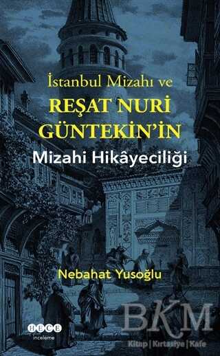 İstanbul Mizahı ve Reşat Nuri Güntekin’in Mizahi Hikayeciliği - Hece Yayınları