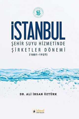 İstanbul Şehir Suyu Hizmetinde Şirketler Dönemi 1881-1937