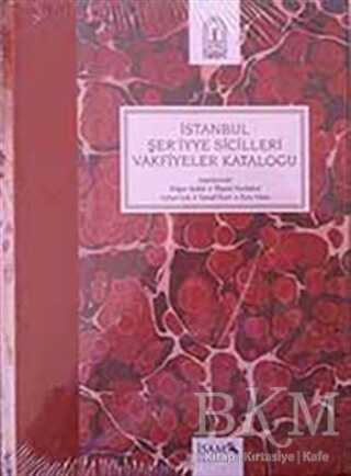 İstanbul Şer`iyye Sicilleri Vakfiyeler Kataloğu - İsam Yayınları
