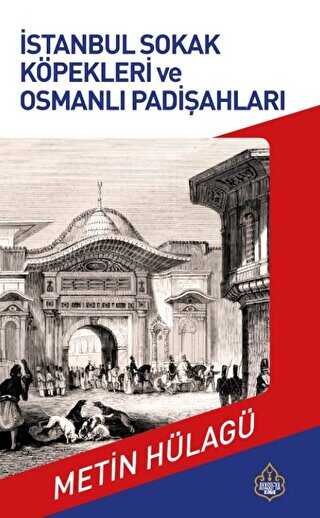 İstanbul Sokak Köpekleri ve Osmanlı Padişahları - Ayasofya Yayınları