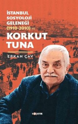 İstanbul Sosyoloji Geleneği 1910-2010 ve Korkut Tuna - 1