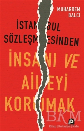 İstanbul Sözleşmesinden İnsanı ve Aileyi Korumak - Pınar Yayınları