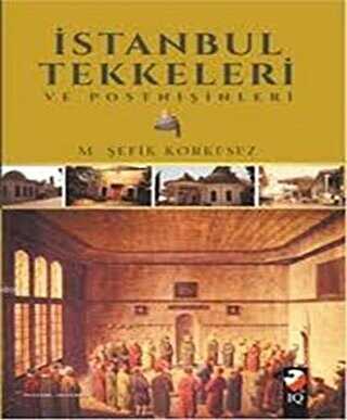 İstanbul Tekkeleri ve Postnişinleri - IQ Kültür Sanat Yayıncılık