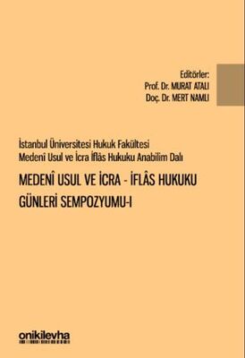 İstanbul Üniversitesi Hukuk Fakültesi Medeni Usul ve İcra-İflas Hukuku Günleri Sempozyumu-I - 1