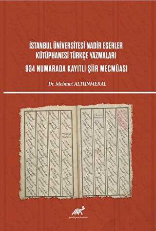 İstanbul Üniversitesi Nadir Eserler Kütüphanesi Türkçe Yazmaları 934 Numarada Kayıtlı Şiir Mecmuası - Paradigma Akademi Yayınları