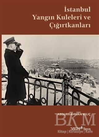 İstanbul Yangın Kuleleri ve Çığırtkanları - YEM Yayın
