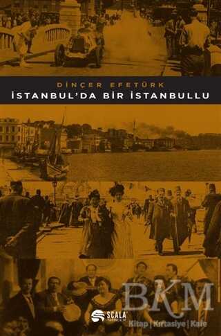 İstanbul`da Bir İstanbullu - Scala Yayıncılık