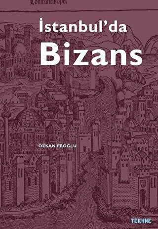 İstanbul’da Bizans - Tekhne Yayınları